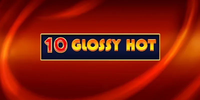 10 Glossy Hot slot