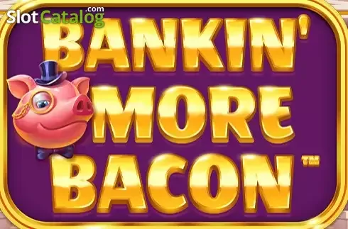 Bankin' More Bacon slot