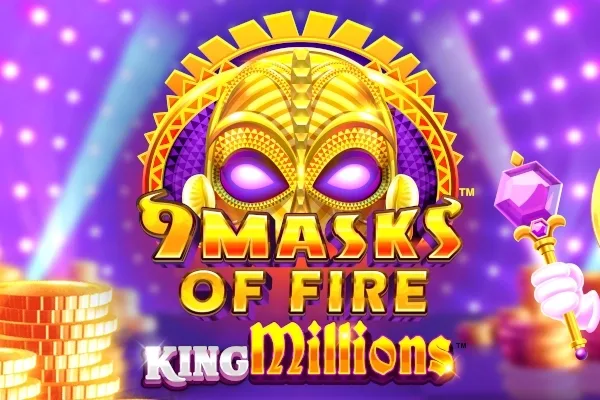 9 Masks of Fire™ King Millions™ slot
