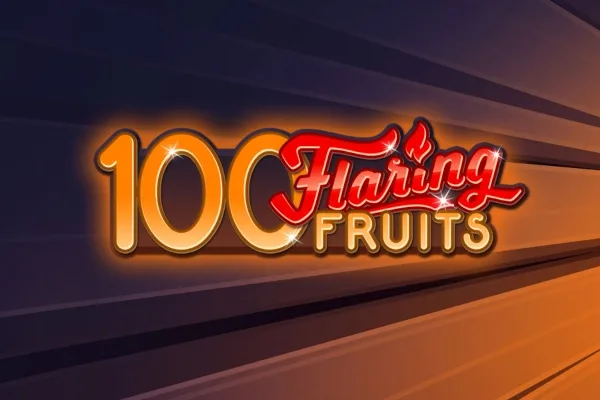 100 Flaring Fruits slot