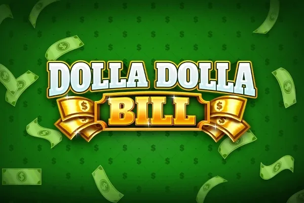 Dolla Dolla Bill slot