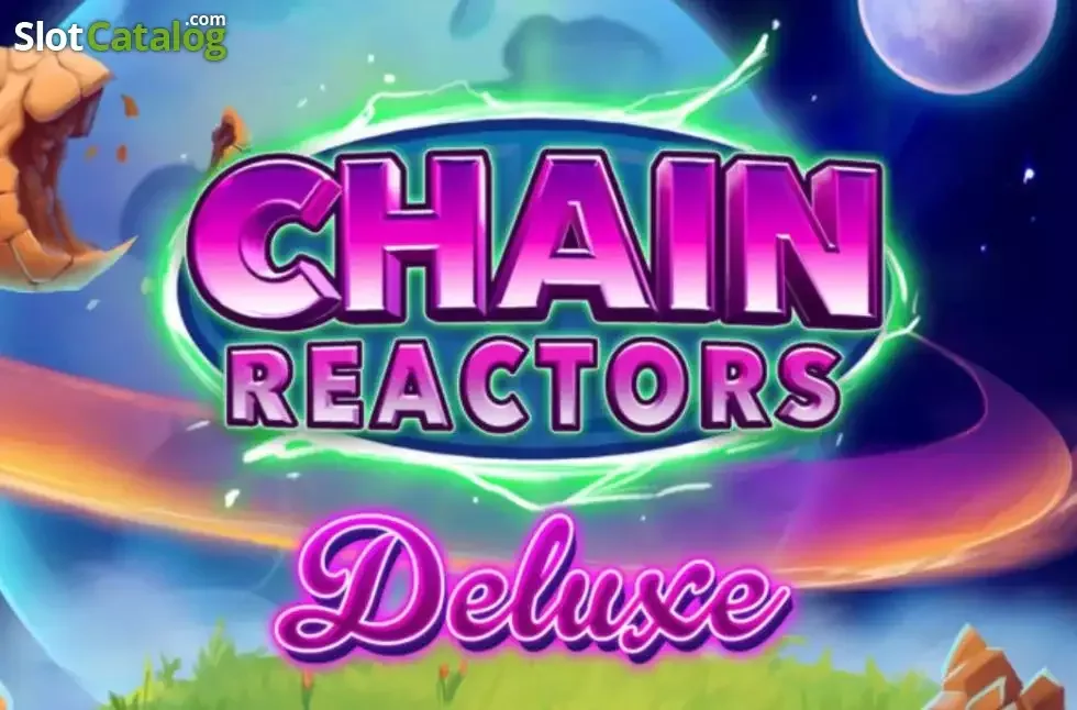 Chain Reactors Deluxe slot