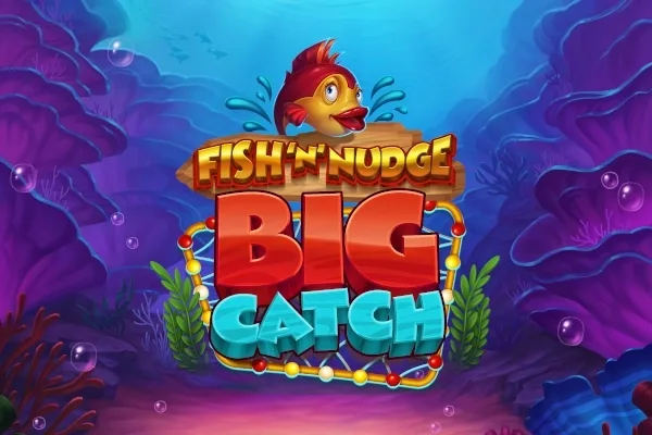 Fish N Nudge Big Catch slot